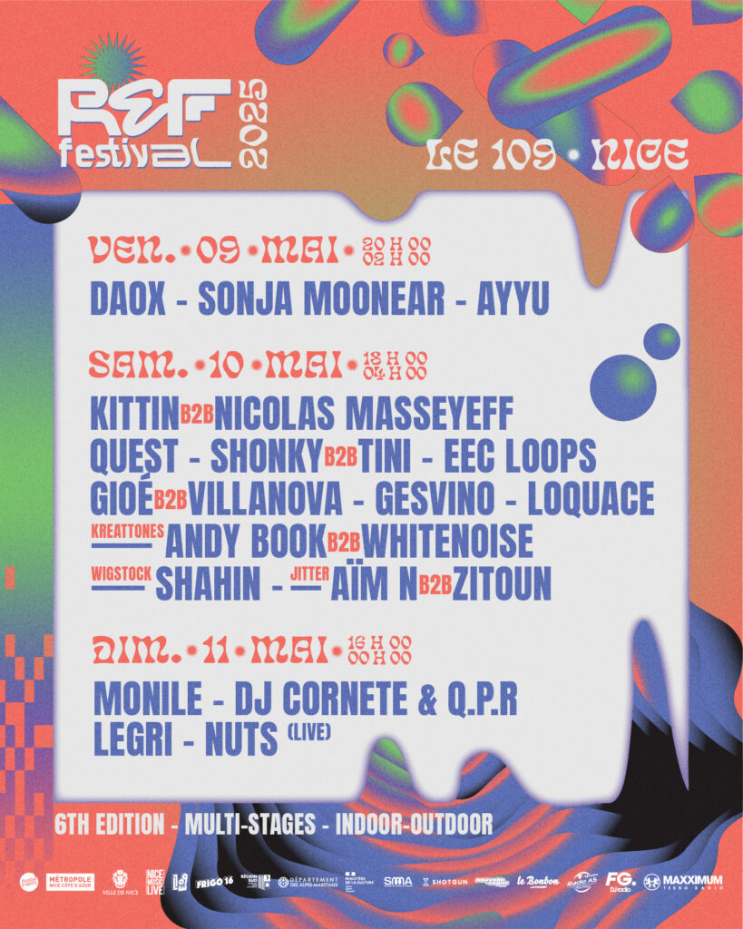 Affiche colorée du REF Festival 2025, qui se tiendra les 9, 10 et 11 mai au 109 à Nice. Programmation comprenant des artistes comme Kittin, Sonja Moonear, tINI et bien d'autres, avec des scènes multi-styles en intérieur et extérieur.