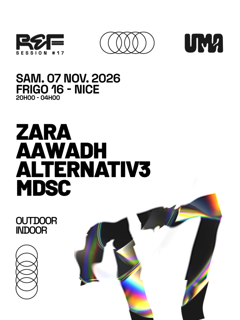 Affiche de l'événement UMA x REF SESSION #17 avec Zara, Aawadh, Alternativ3 et MDSC, le samedi 7 novembre 2026 au Frigo 16 à Nice.